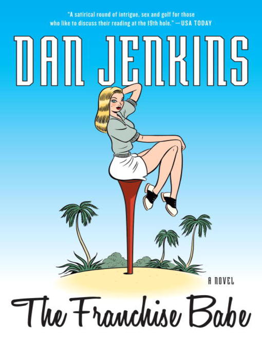 Title details for The Franchise Babe by Dan Jenkins - Available